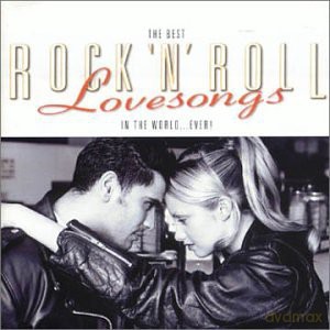 The Best Rock 'N' Roll Love Songs In The World...Ever! [CD]