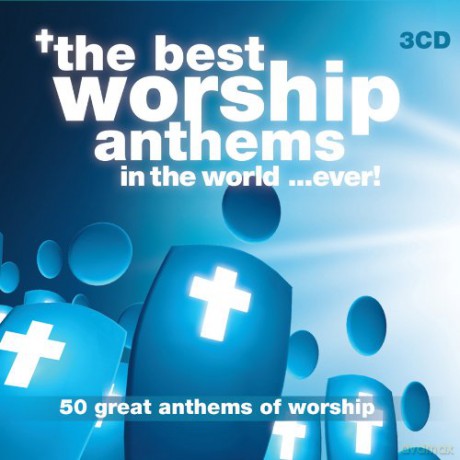 The Best Worship Anthems in the World...ever! [CD]