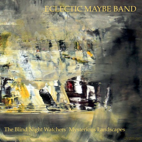The Eclectic Maybe Band: The Blind Night Watchers' Myst [CD]