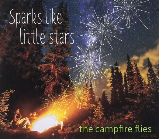 Campfire Flies: The Campfire Flies - Sparks Like Little Stars [CD]