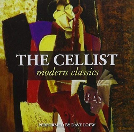 Dave Loew: The Cellist - Modern Classics [CD]