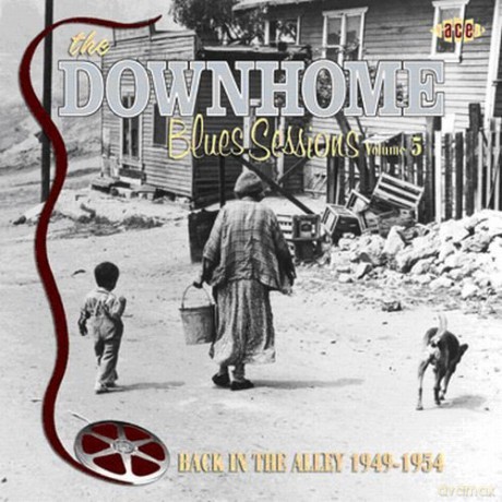 The Downhome Blues Sessions vol.5: Back in the Alley 1949-1954 [CD]