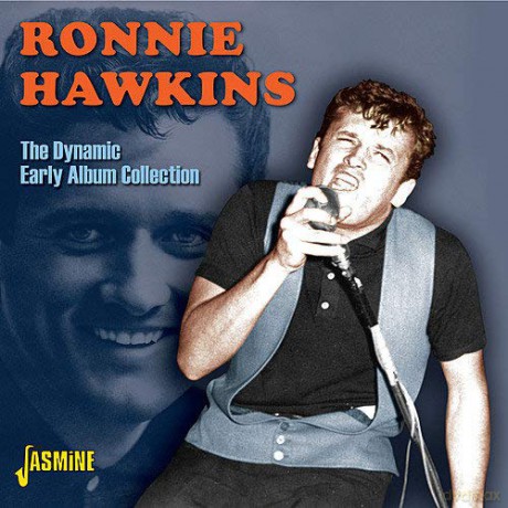 Ronnie Hawkins: The Dynamic Early Album Collection [2CD]