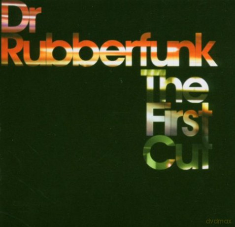 Dr. Rubberfunk: The First Cut [CD]