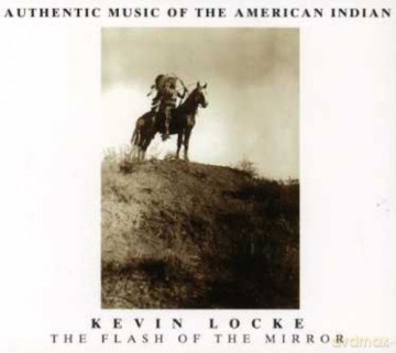 Kevin Locke: The Flash of the Mirror: Authentic Music of the American Indian [CD]