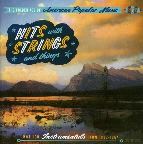 The Golden Age of American Popular Music - Hits With Strings and Things [CD]