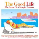 The Good Life: The Sound of a Swingin' Summer [2CD]