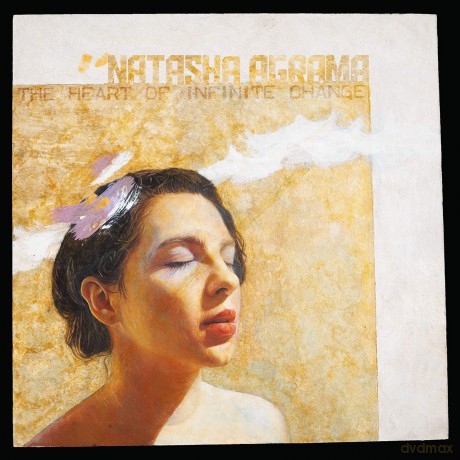 Natasha Agrama: The Heart Of Infinite Change [CD]