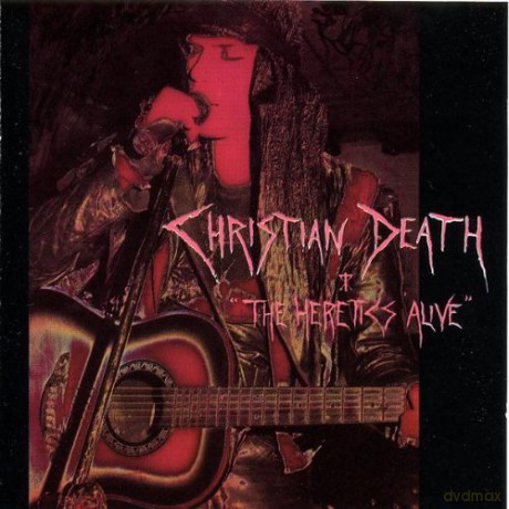 Christian Death: The Heretics Alive [CD]