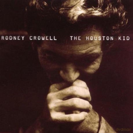 Rodney Crowell: The Houston Kid [CD]