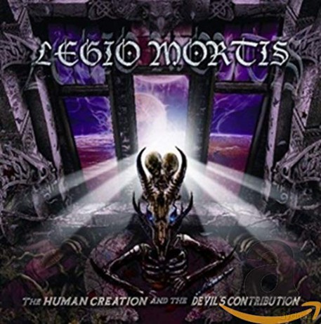 Legio Mortis: The Human Creation and the Devil's Contribution [CD]