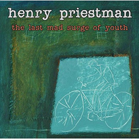 Henry Priestman: The Last Mad Surge of Youth [CD]