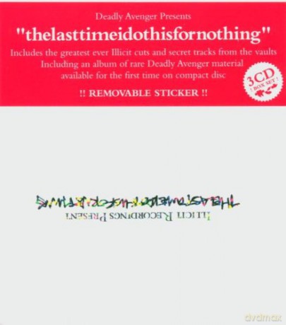 The Last Time I Do This For Nothing: Deadly Avenger Presents The Best Of Illicit Recordings [3CD]