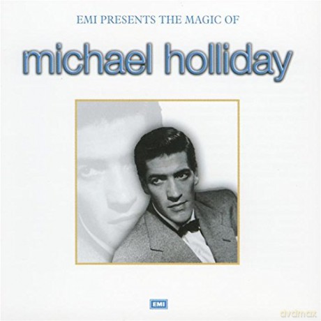 Michael Holliday: The Magic of Michael Holliday [CD]