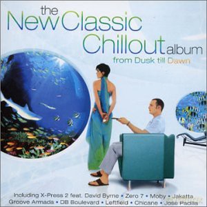 The New Classic Chillout Album - From Dusk Till Dawn [CD]