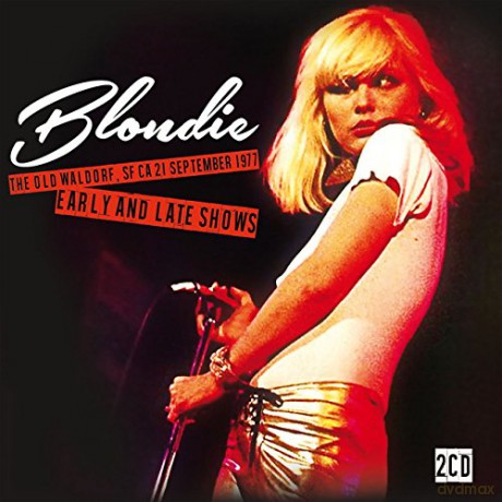 Blondie: The Old Waldorf, Sf Ca, 21st September 1977 Early and Late Show [2CD]
