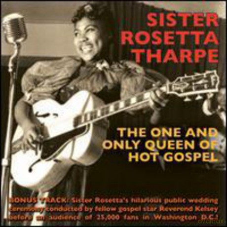 Sister Rosetta Tharpe: The One and Only Queen of Hot Gospel [CD]