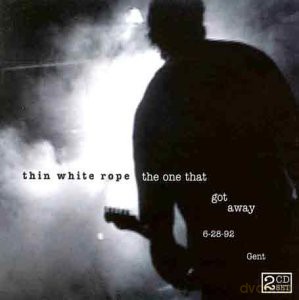 Thin White Rope: The One That Got Away [CD]