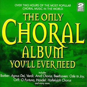 The Only Choral Album You'Ll Ever Need [CD]