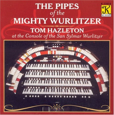 Tom Hazleton: The Pipes of the Mighty Wurlitzer [CD]