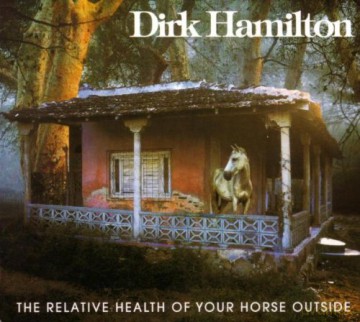 Dirk Hamilton: The Relative Health of Your Horse Outside [2CD]