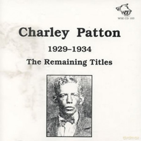 Charley Patton: The Remaining Titles [CD]
