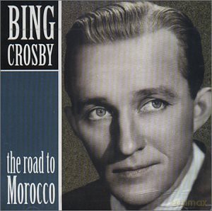 Bing Crosby: The Road To Morocco [CD]