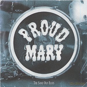 Proud Mary: The Same Old Blues [CD]