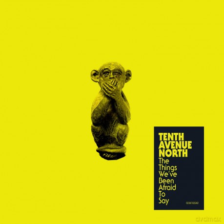 Tenth Avenue North: The Things We'Ve Been Afraid To Say Ep [CD]