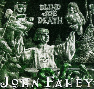John Fahey: The Transfiguration of Blind Joe Death [CD]