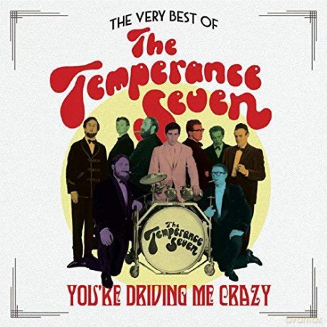 The Temperance Seven: The Very Best Of The Temperance Seven - You'Re Driving Me Crazy [CD]