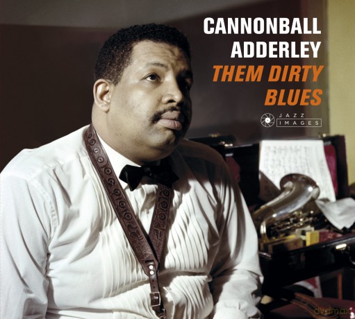 Cannonball Adderley: Them Dirty Blues [CD]