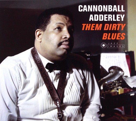 Cannonball Adderley: Them Dirty Blues [CD]