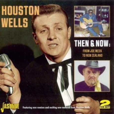 Houston Wells: Then and Now: From Joe Meek to New Zealand [2CD]