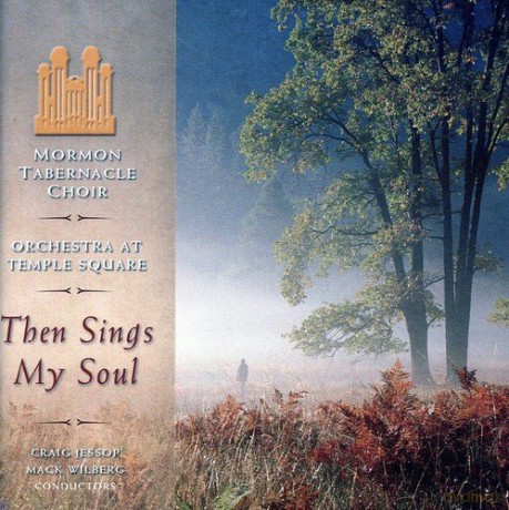 Mormon Tabernacle Choir: Then Sings My Soul [CD]