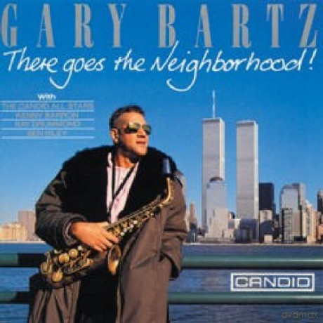 Gary Bartz: There Goes the Neighborhood [CD]