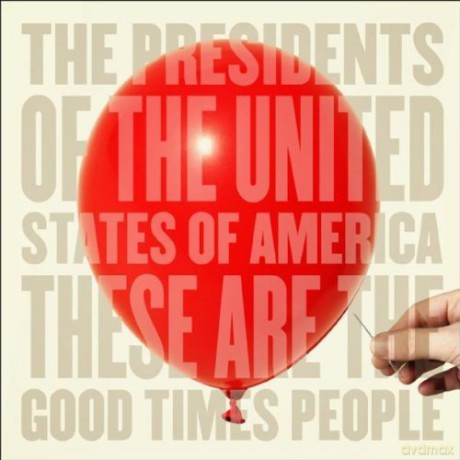 Presidents of the United State: These Are the Good Times People [CD]