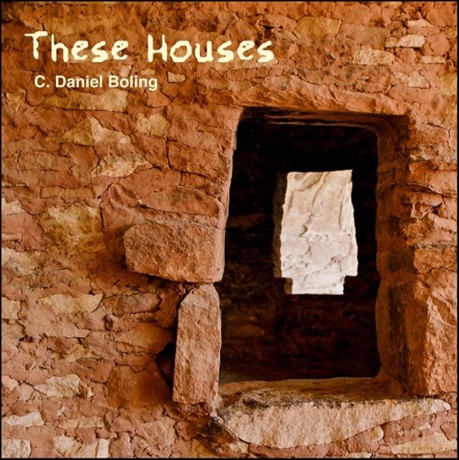 C. Daniel Boling: These Houses [CD]