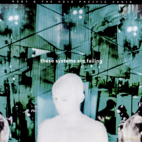 Moby: These Systems Are Failing [CD]