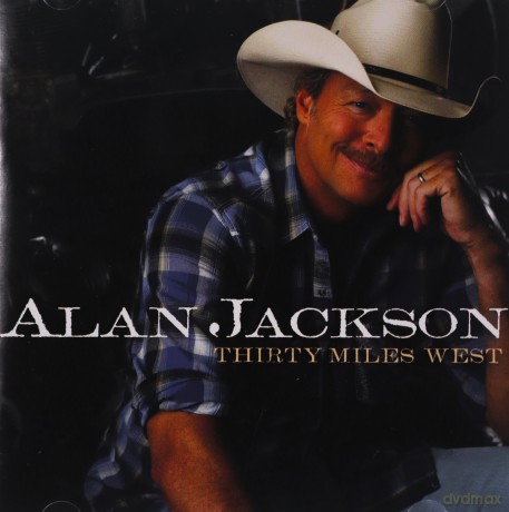 Alan Jackson: Thirty Miles West [CD]