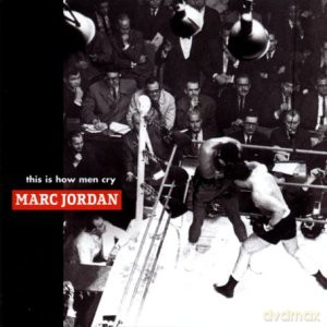 Marc Jordan: This Is How Men Cry [CD]