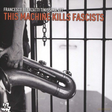 Francesco Bearzatti: This Machine Kills Fascists [CD]