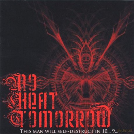 No Heat Tomorrow: This Man Will Self-Destruct in 10 9 [CD]