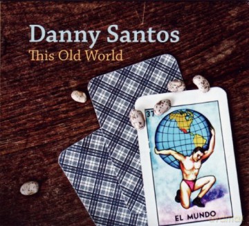 Danny Santos: This Old World [CD]
