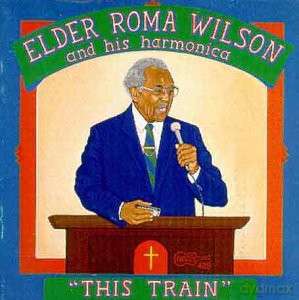 Elder Roma Wilson: This Train [CD]