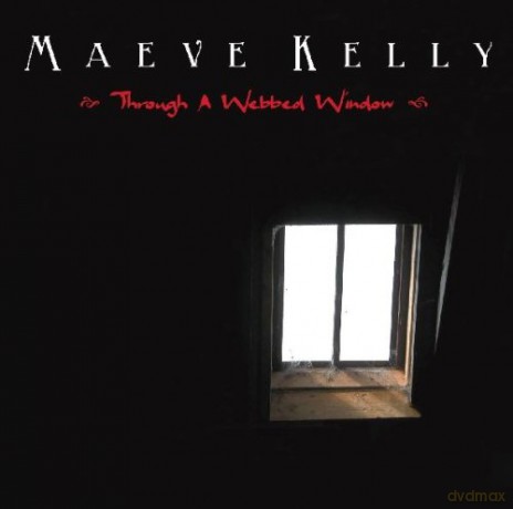 Maeve Kelly: Through a Webbed Window [CD]