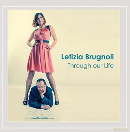 Letizia Brugnoli: Through Our Life [CD]