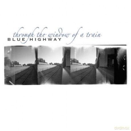 Blue Highway: Through the Window of a Train [CD]