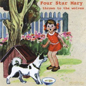 Four Star Mary: Thrown to the Wolves [CD]
