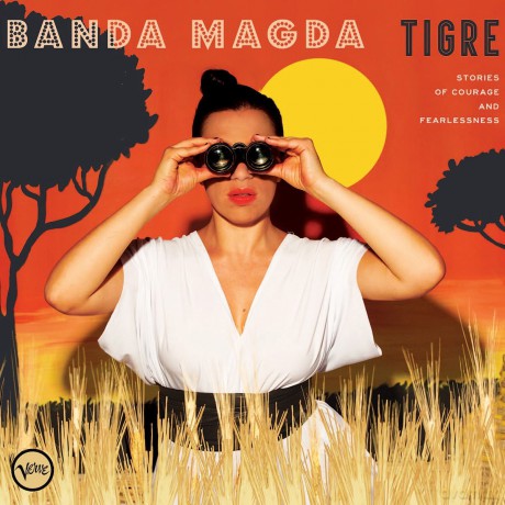 Banda Magda: Tigre: Stories Of Courage And Fearlessness [CD]